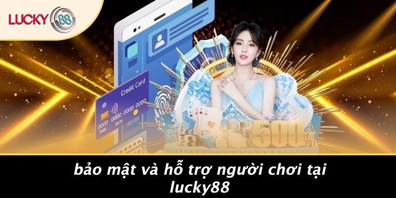 Bảo Mật Và Hỗ Trợ Người Chơi Tại LUCKY88