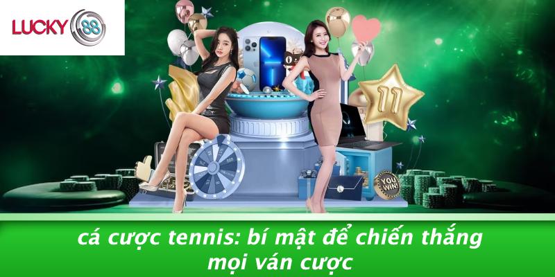 Cá Cược Tennis: Bí Mật Để Chiến Thắng Mọi Ván Cược