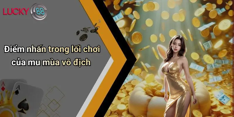 Điểm nhấn trong lối chơi của mu mùa vô địch