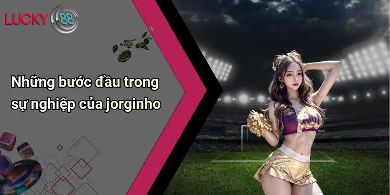 Tiểu Sử Jorginho: Chuyến Hành Trình Từ Tài Năng Đến Ngôi Sao Sân Cỏ 2 Những bước đầu trong sự nghiệp của jorginho