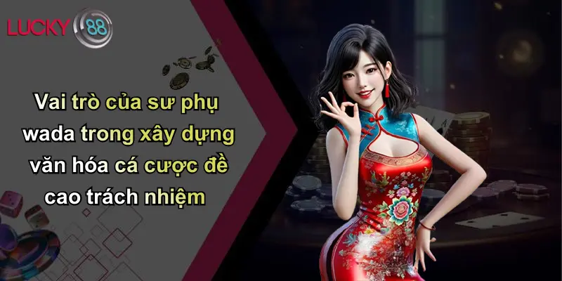 Sư Phụ Wada: Chân Dung Chuyên Gia Soi Kèo Đình Đám Tại Lucky88 4 Vai trò của sư phụ wada trong xây dựng văn hóa cá cược đề cao trách nhiệm